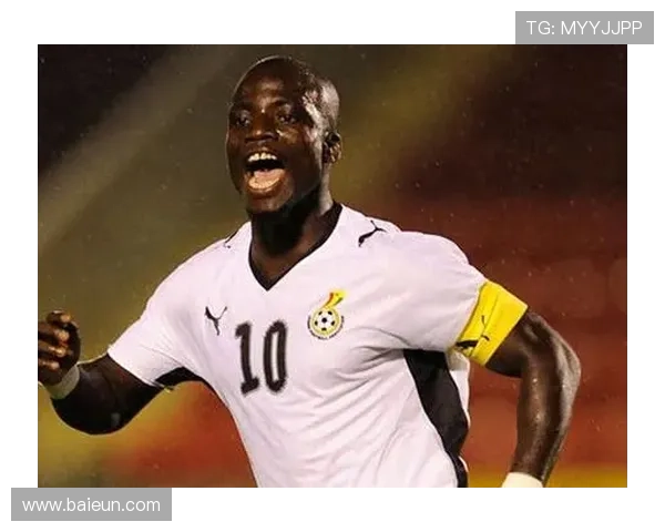 加纳足球明星汇总及其在国际赛场上的辉煌成就与影响力分析